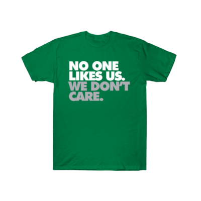 No One Likes Us, We Don't Care T-Shirt