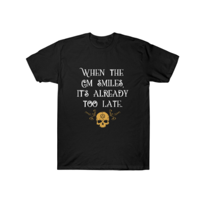 When The GM Smiles It's Already Too Late Tabletop RPG T-Shirt