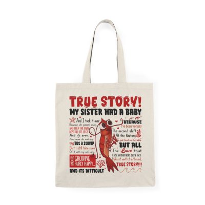 True Story! My Sister Had A Baby Tote Bag